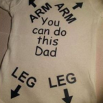 Pic showing onesie with arms and legs labeled with a note saying, "You can do this dad."